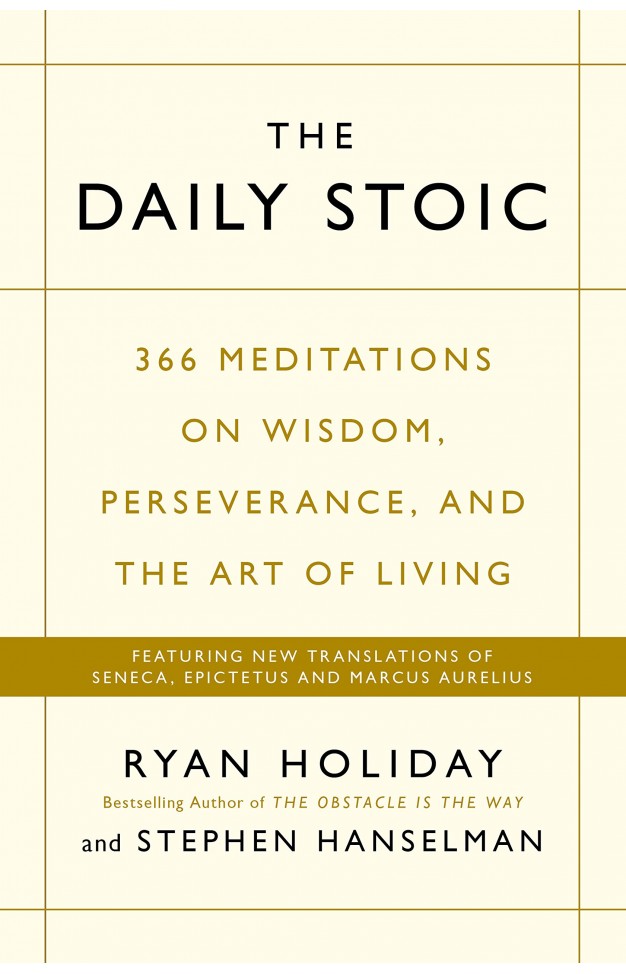 The Daily Stoic: 366 Meditations on Wisdom